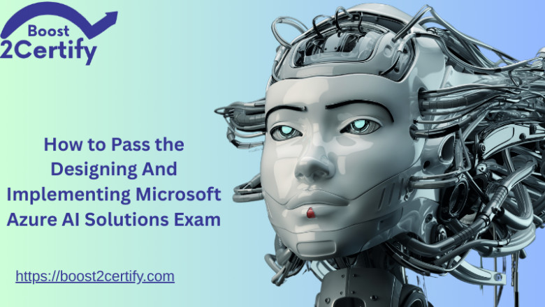 Designing And Implementing Microsoft Azure AI Solutions Exam