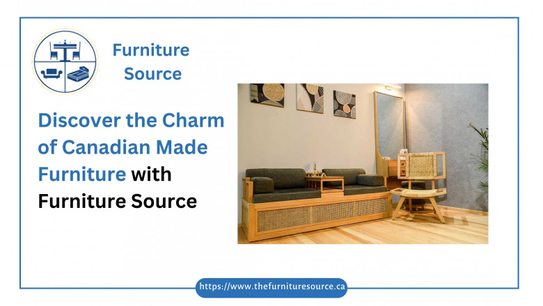 Discover the Charm of Canadian Made Furniture with Furniture Source