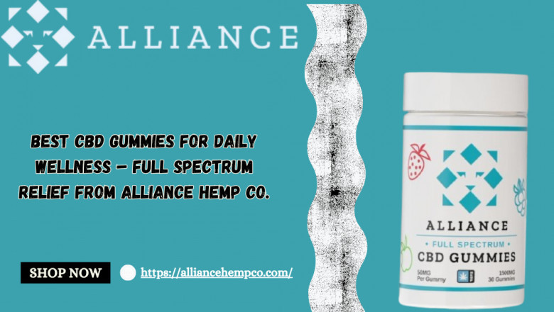 Best CBD Gummies for Daily Wellness – Full Spectrum Relief from Alliance Hemp Co.