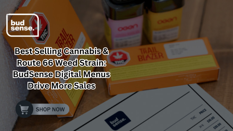 Best Selling Cannabis &amp; Route 66 Weed Strain: BudSense Digital Menus Drive More Sales