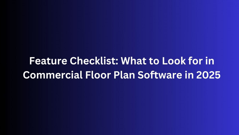 Feature Checklist: What to Look for in Commercial Floor Plan Software in 2025