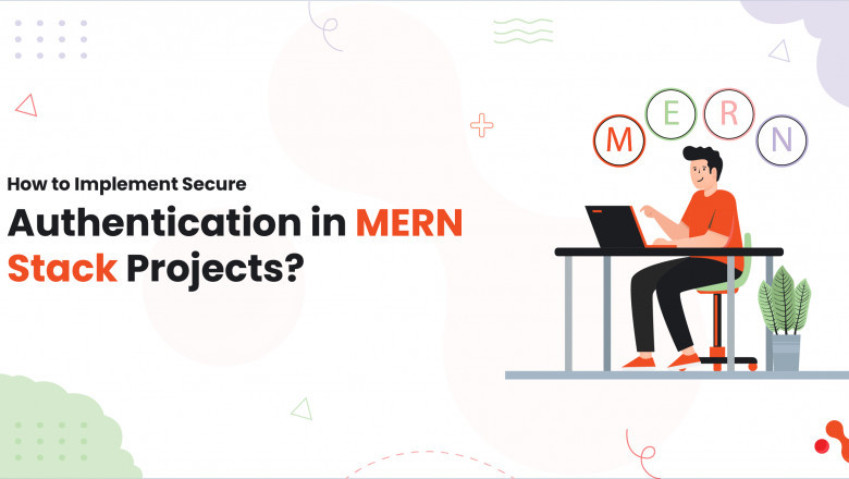 How to Implement Secure Authentication in MERN Stack Projects?