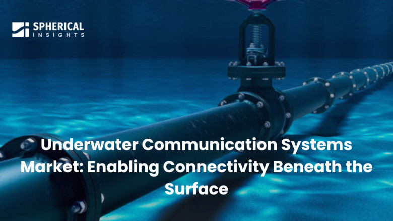 Underwater Communication Systems Market: Enabling Connectivity Beneath the Surface
