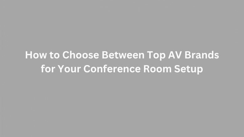 How to Choose Between Top AV Brands for Your Conference Room Setup