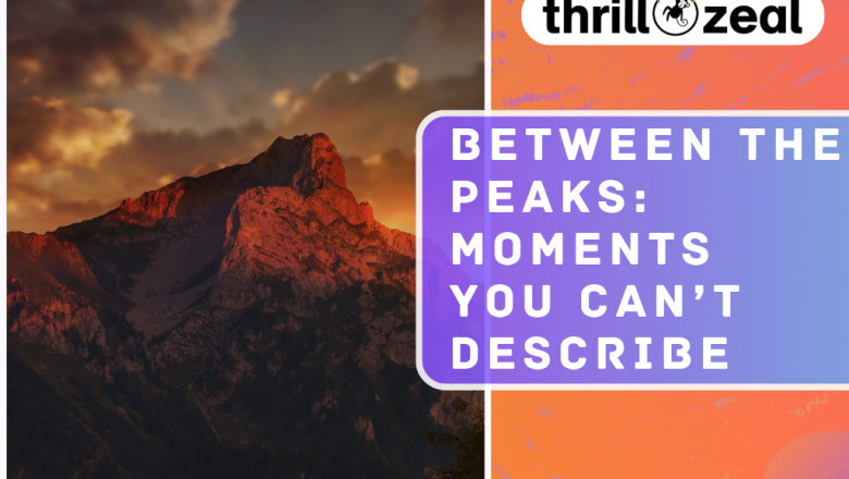 Between the Peaks: Moments You Can’t Describe