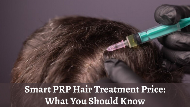 Smart PRP Hair Treatment Price: What You Should Know