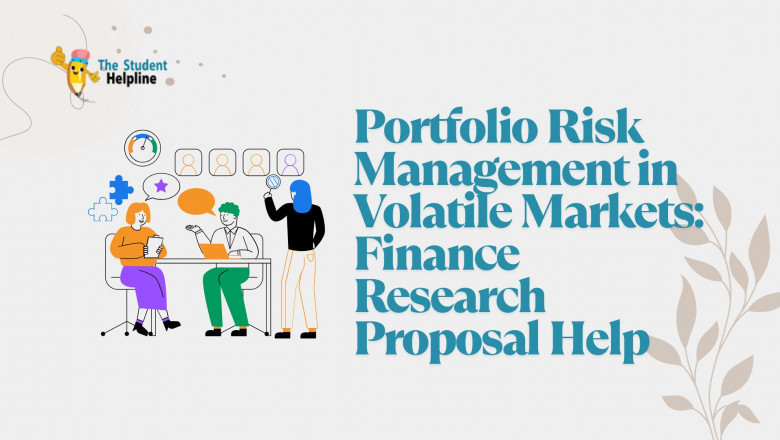 Portfolio Risk Management in Volatile Markets: Finance Research Proposal Help