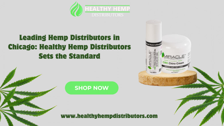 Leading Hemp Distributors in Chicago: Healthy Hemp Distributors Sets the Standard