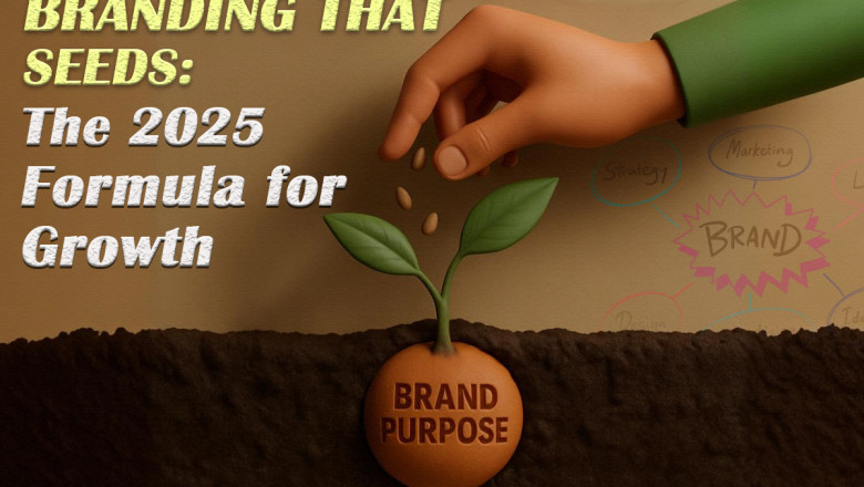 Branding That Seeds: The 2025 Formula for Growth