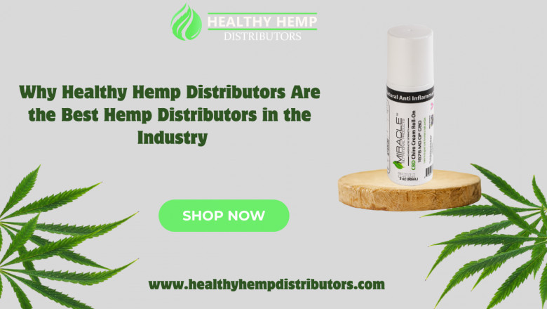 Why Healthy Hemp Distributors Are the Best Hemp Distributors in the Industry