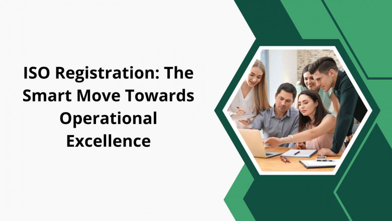 ISO Registration: The Smart Move Towards Operational Excellence