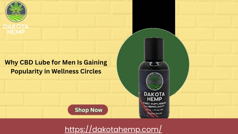 Why CBD Lube for Men Is Gaining Popularity in Wellness Circles