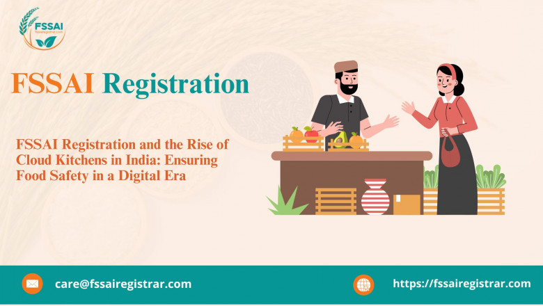 FSSAI Registration and the Rise of Cloud Kitchens in India: Ensuring Food Safety in a Digital Era