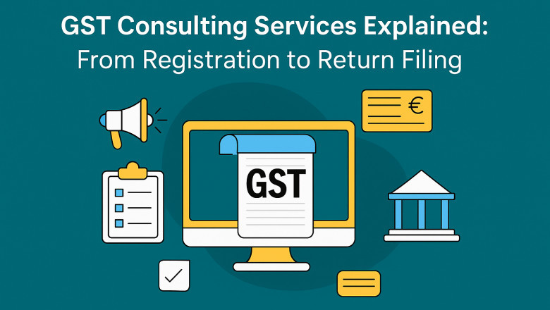 GST Consulting Services Explained: From Registration to Return Filing