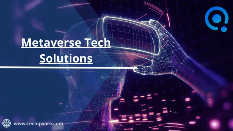 Metaverse Tech Solutions : Trends & Benefits