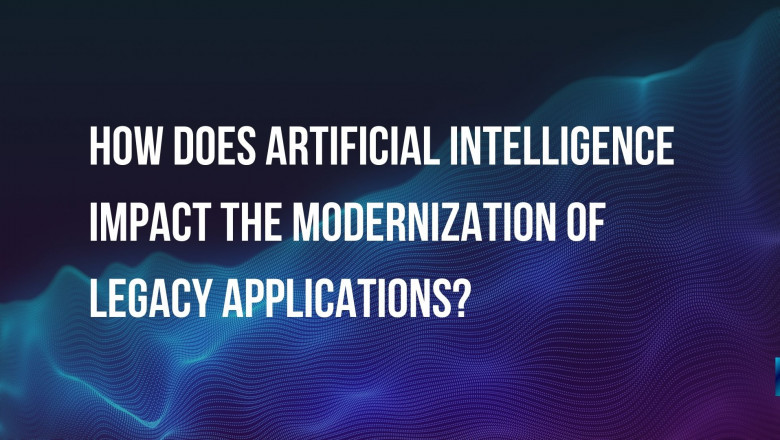 How Does Artificial Intelligence Impact the Modernization of Legacy Applications?