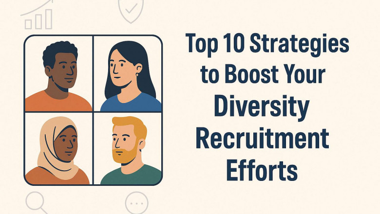 Top 10 Strategies to Boost Your Diversity Recruitment Efforts