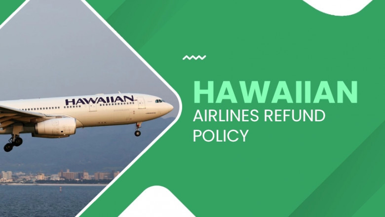 Hawaiian Airlines Refund Policy Made Easy: Get Your Money Back Fast