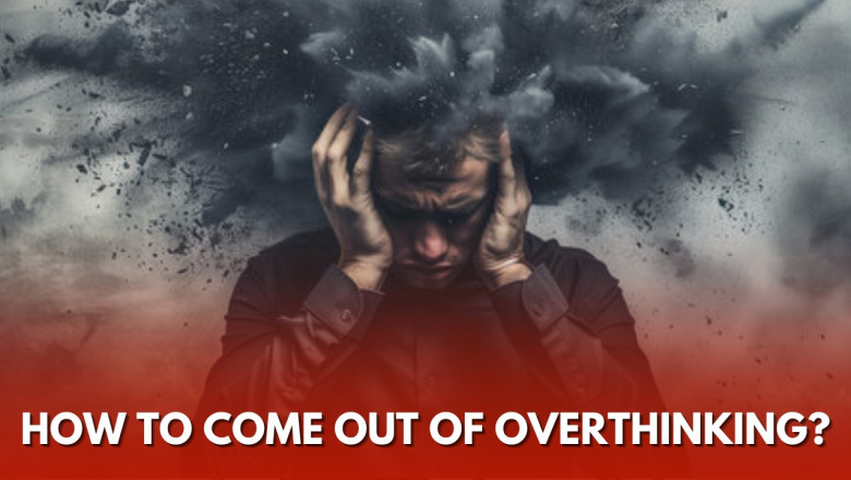 How to Come Out of Overthinking? A Message for Today's Youth
