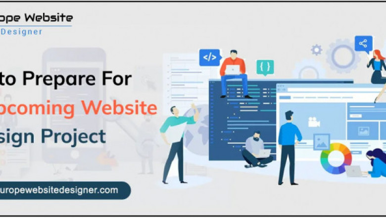 How to Prepare For An Upcoming Website Redesign Project - Europe Website Designer