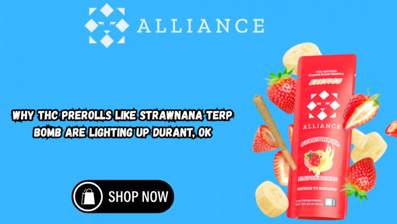 Why THC Prerolls Like Strawnana Terp Bomb Are Lighting Up Durant, OK