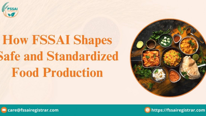 How FSSAI Shapes Safe and Standardized Food Production