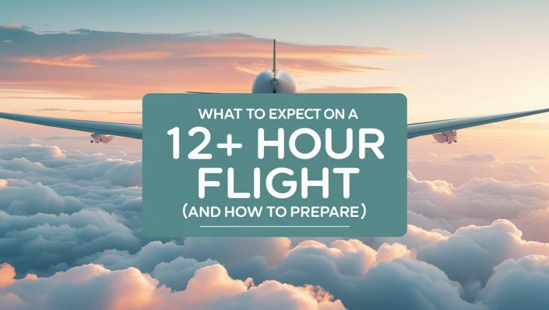 What to Expect on a 12+ Hour Flight (And How to Prepare)