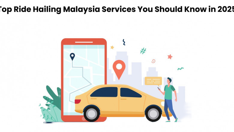 Top Ride Hailing Malaysia Services You Should Know in 2025