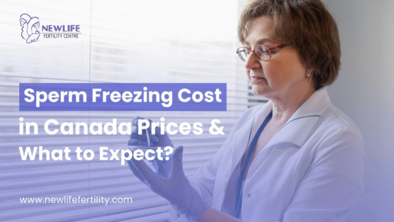 Sperm Freezing Cost in Canada – Everything You Need to Know
