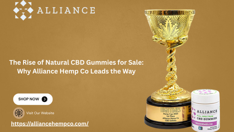 The Rise of Natural CBD Gummies for Sale: Why Alliance Hemp Co Leads the Way