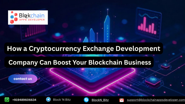 How a Cryptocurrency Exchange Development Company Can Boost Your Blockchain Business