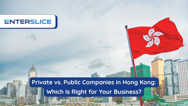 Private vs. Public Companies in Hong Kong: Which Is Right for Your Business?