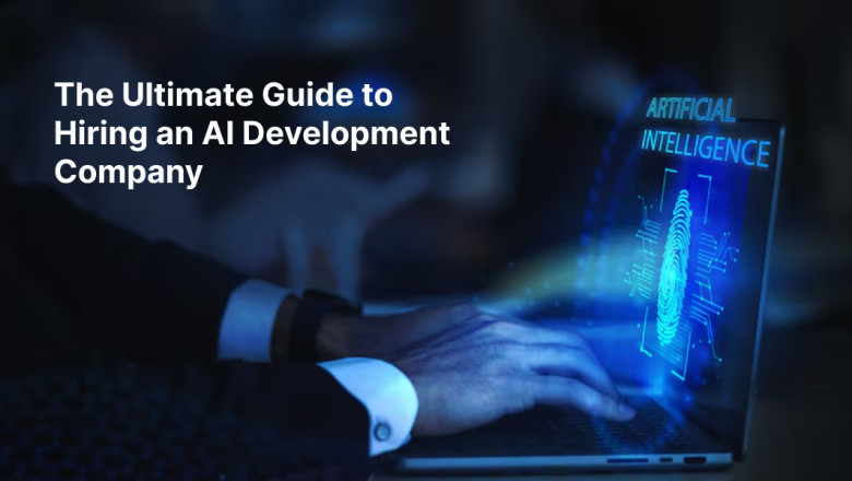 The Ultimate Guide to Hiring an AI Development Company: AI Development for Your Business