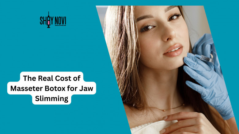 The Real Cost of Masseter Botox for Jaw Slimming
