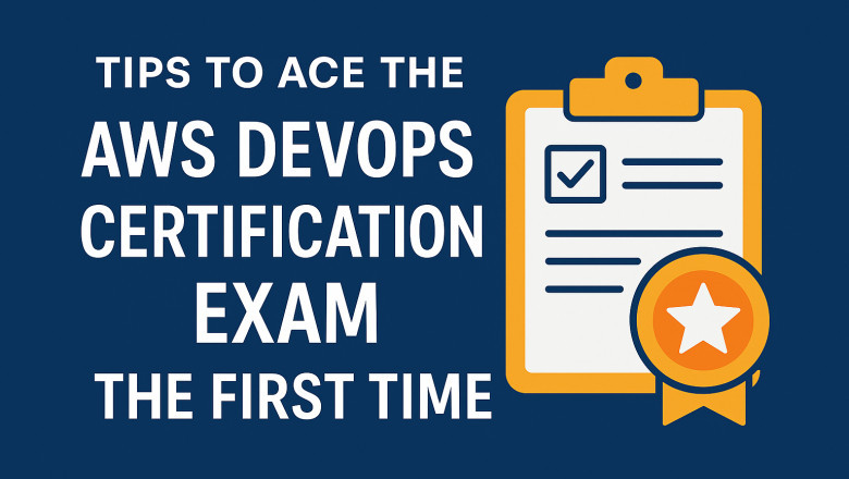 Tips to Ace the AWS DevOps Certification Exam the First Time