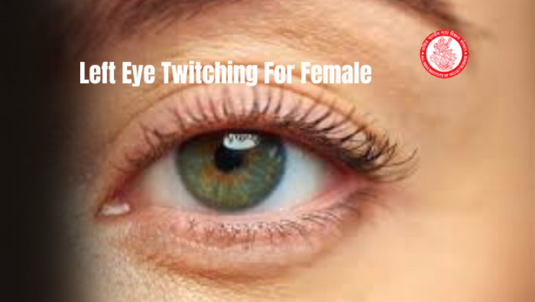 Mysterious Meaning of Left Eye Twitching in Females