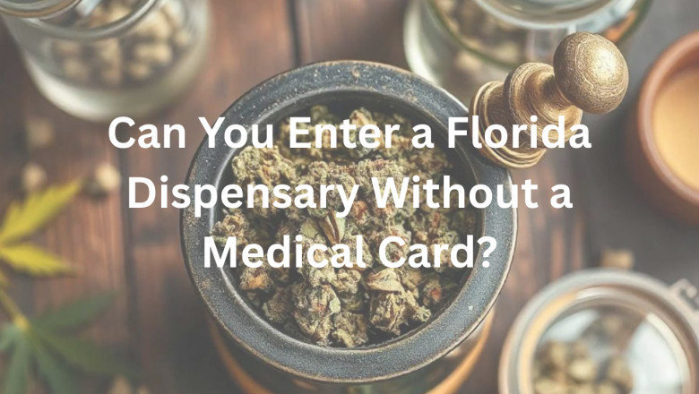 Can You Enter a Florida Dispensary Without a Medical Card?