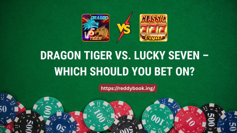 Dragon Tiger vs. Lucky Seven – Which Should You  best