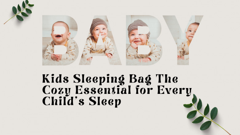 Kids Sleeping Bag The Cozy Essential for Every Child’s Sleep