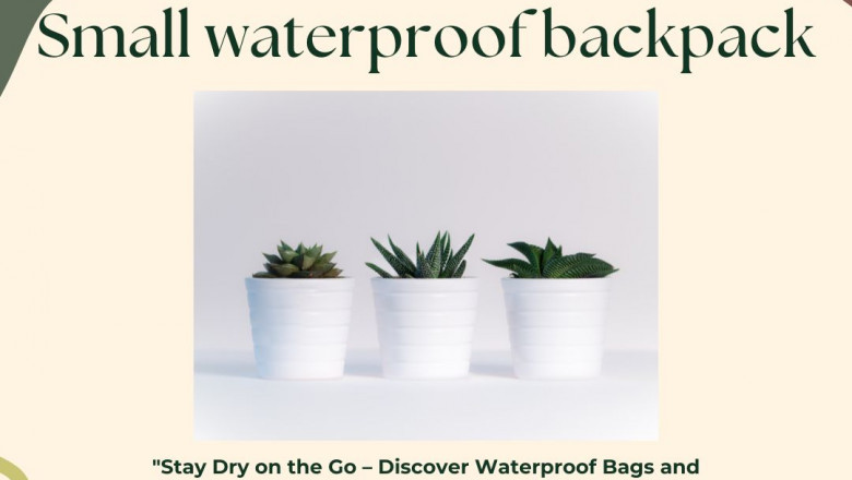 The Ultimate Guide to Buying Waterproof Bags and Small Waterproof Backpacks