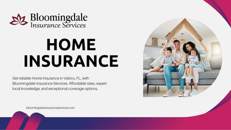 Comprehensive Home Insurance in Valrico, FL | Bloomingdale Insurance Services