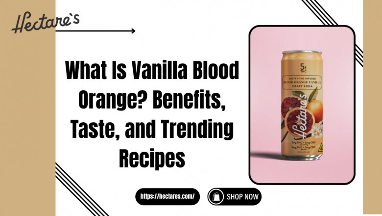What Is Vanilla Blood Orange? Benefits, Taste, and Trending Recipes