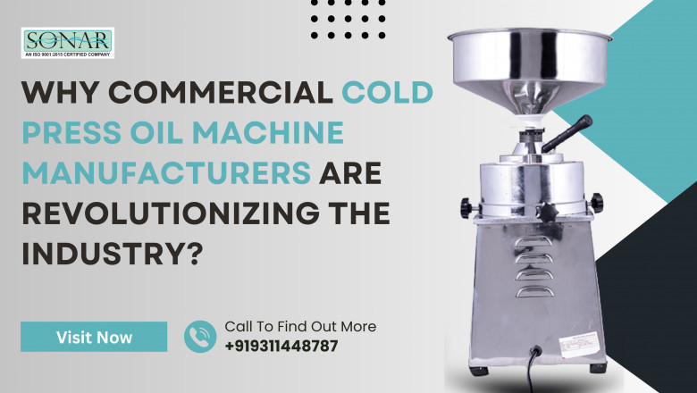 Why Commercial Cold Press Oil Machine Manufacturers Are Revolutionizing the Industry?