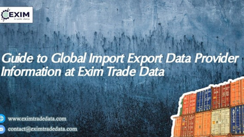 Guide to Global import export data provider Information at Exim Trade Data