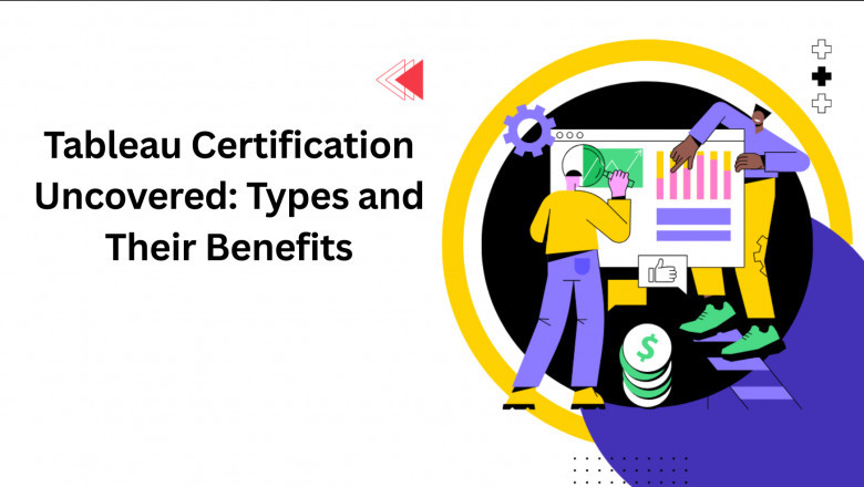 Tableau Certification Insights: Varieties and Career Benefits