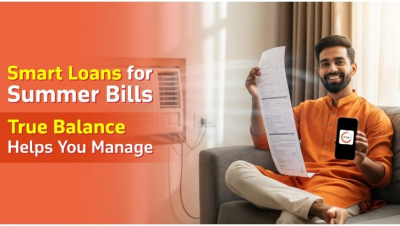Manage Summer Bills with Smart Loan Options from True Balance