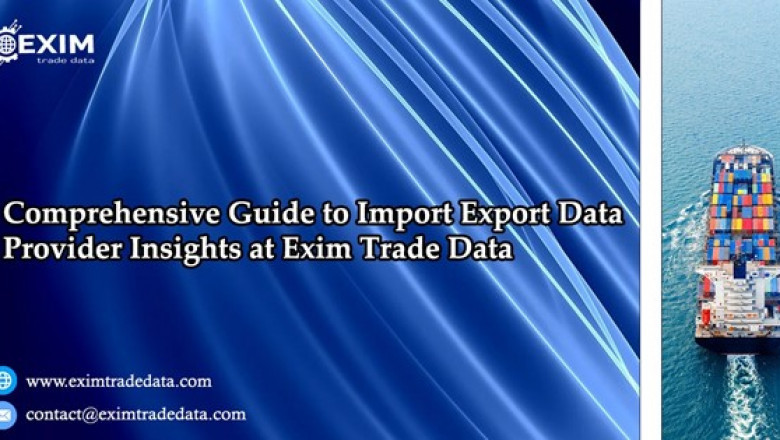 Comprehensive Guide to Import Export Data Provider Insights at Exim Trade Data