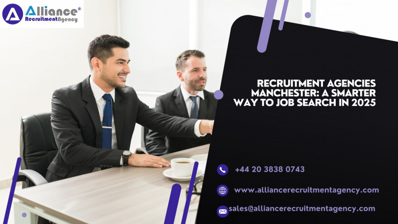 Recruitment Agencies Manchester: A Smarter Way to Job Search in 2025