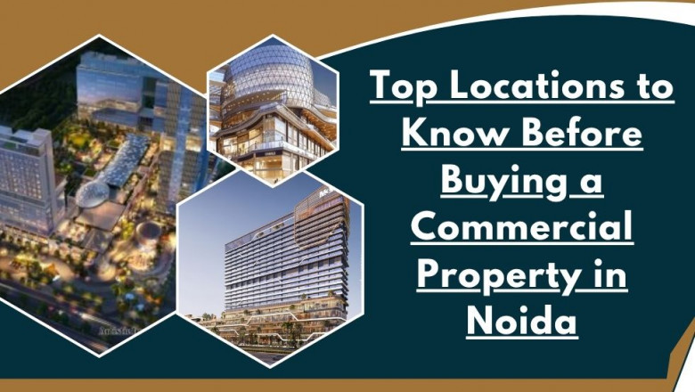 Top Locations to Know Before Buying a Commercial Property in Noida