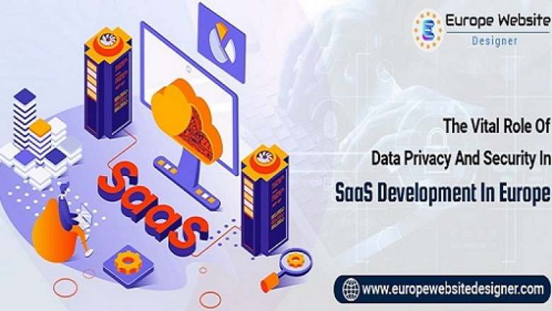 The Crucial Role of Data Security and Privacy in European SaaS Development